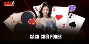 Cách chơi Poker ABC8