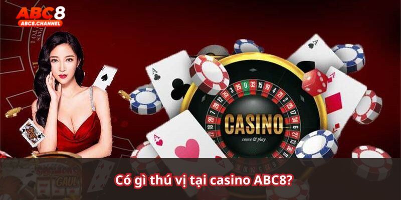 Hàng loạt ưu điểm của sân chơi casino ABC8