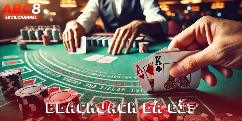 Blackjack là gì?